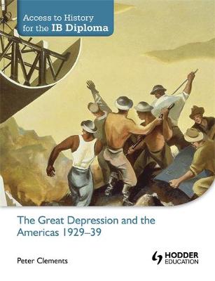 Peter Clements - Access to History for the IB Diploma: The Great Depression and the Americas 1929-39 - 9781444156539 - V9781444156539