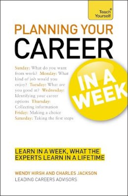 Wendy Hirsh - Planning Your Career In A Week: Start Your Career Planning In Seven Simple Steps - 9781444159226 - V9781444159226