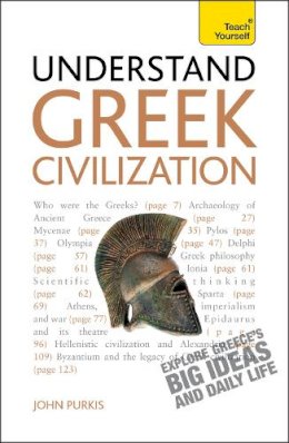 Purkiss, John - Understand Greek Civilization A Teach Yourself Guide (Teach Yourself: History & Politics) - 9781444163438 - V9781444163438