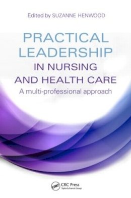 Suzanne Henwood - Practical Leadership in Nursing and Health Care: A Multi-Professional Approach - 9781444172355 - V9781444172355