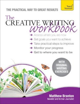 Matthew Branton - The Creative Writing Workbook: The practical way to improve your writing skills - 9781444185768 - V9781444185768