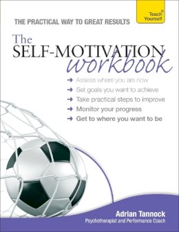 Adrian Tannock - The Self-Motivation Workbook: Teach Yourself - 9781444187014 - V9781444187014