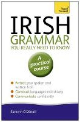 Eamonn O Donaill - Irish Grammar You Really Need to Know: Teach Yourself - 9781444189575 - V9781444189575
