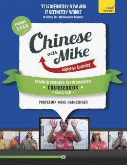 Mike Hainzinger - Learn Chinese with Mike Advanced Beginner to Intermediate Coursebook Seasons 3, 4 & 5: Book, video and audio support - 9781444198584 - V9781444198584