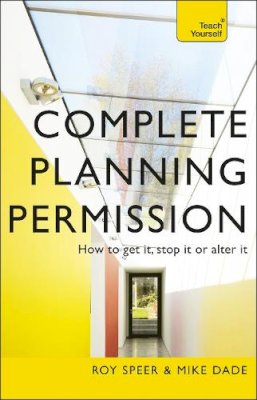 Roy Speer - Complete Planning Permission: How to get it, stop it or alter it - 9781444199901 - V9781444199901