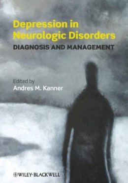 Andres Kanner - Depression in Neurologic Disorders: Diagnosis and Management - 9781444330588 - V9781444330588