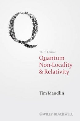 Tim Maudlin - Quantum Non-Locality and Relativity: Metaphysical Intimations of Modern Physics - 9781444331264 - V9781444331264
