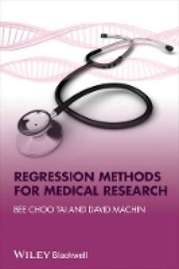 Bee Choo Tai - Regression Methods for Medical Research - 9781444331448 - V9781444331448