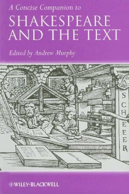 Andrew R. Murphy - A Concise Companion to Shakespeare and the Text - 9781444332056 - V9781444332056