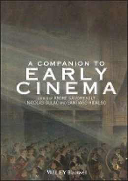 Andr Gaudreault - A Companion to Early Cinema - 9781444332315 - V9781444332315