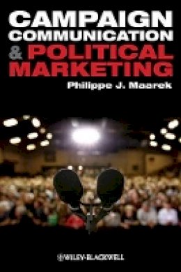 Philippe J. Maarek - Campaign Communication and Political Marketing - 9781444332346 - V9781444332346