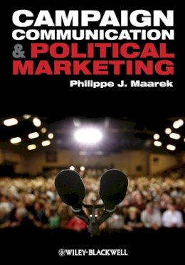 Philippe J. Maarek - Campaign Communication and Political Marketing - 9781444332353 - V9781444332353
