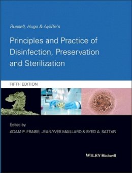 Adam P. Fraise (Ed.) - Russell, Hugo and Ayliffe´s Principles and Practice of Disinfection, Preservation and Sterilization - 9781444333251 - V9781444333251