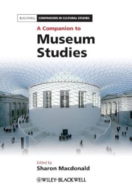 Sharon Macdonald (Ed.) - A Companion to Museum Studies - 9781444334050 - V9781444334050