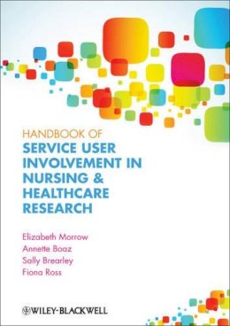 Elizabeth Morrow - Handbook of Service User Involvement in Nursing and Healthcare Research - 9781444334722 - V9781444334722