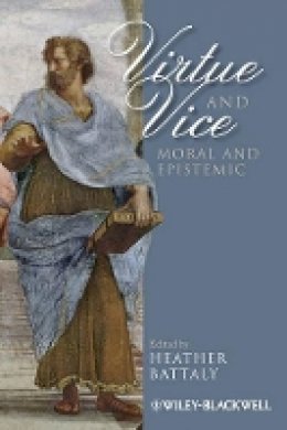 Heather Battaly - Virtue and Vice, Moral and Epistemic - 9781444335620 - V9781444335620