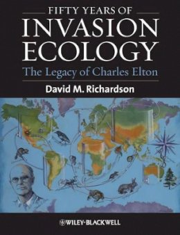 David M. Richardson - Fifty Years of Invasion Ecology: The Legacy of Charles Elton - 9781444335859 - V9781444335859