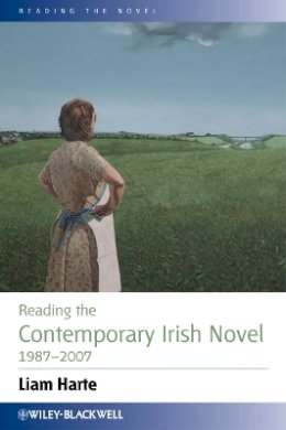 Liam Harte (Ed.) - Reading the Contemporary Irish Novel 1987 - 2007 - 9781444336207 - V9781444336207