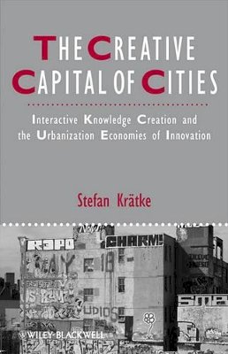 Stefan Krätke - The Creative Capital of Cities: Interactive Knowledge Creation and the Urbanization Economies of Innovation - 9781444336221 - V9781444336221