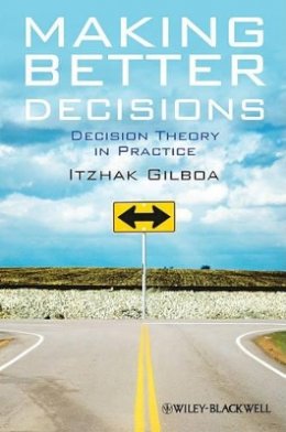 Itzhak Gilboa - Making Better Decisions: Decision Theory in Practice - 9781444336511 - V9781444336511
