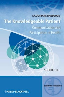 Sophie Hill - The Knowledgeable Patient: Communication and Participation in Health - 9781444337174 - V9781444337174