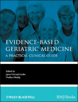 Jayn Holroyd-Leduc - Evidence-Based Geriatric Medicine: A Practical Clinical Guide - 9781444337181 - V9781444337181