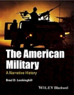 Brad D. Lookingbill - The American Military: A Narrative History - 9781444337358 - V9781444337358