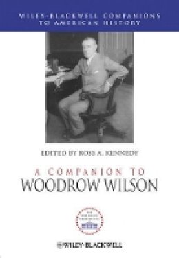 Ross A. Kennedy - A Companion to Woodrow Wilson - 9781444337372 - V9781444337372