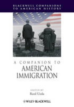 Reed Ueda - A Companion to American Immigration - 9781444338836 - V9781444338836
