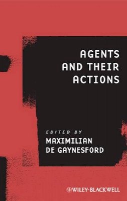 Maxim De Gaynesford - Agents and Their Actions - 9781444339086 - V9781444339086