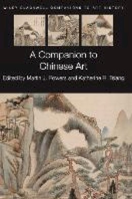 Martin J. Powers - A Companion to Chinese Art - 9781444339130 - V9781444339130