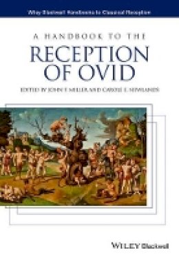 John F. Miller (Ed.) - A Handbook to the Reception of Ovid - 9781444339673 - V9781444339673
