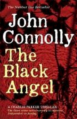 John Connolly - The Black Angel: A Charlie Parker Thriller: 5 - 9781444704723 - V9781444704723