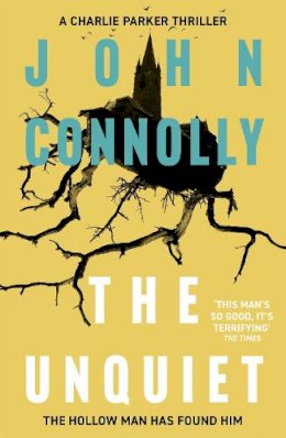 John Connolly - The Unquiet: Private Investigator Charlie Parker hunts evil in the sixth book in the globally bestselling series - 9781444704747 - V9781444704747