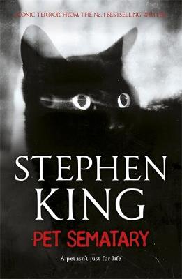 Stephen King - Pet Sematary: King´s #1 bestseller - soon to be a major motion picture - 9781444708134 - V9781444708134