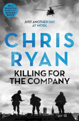 Chris Ryan - Killing for the Company: Just another day at the office... - 9781444710304 - V9781444710304