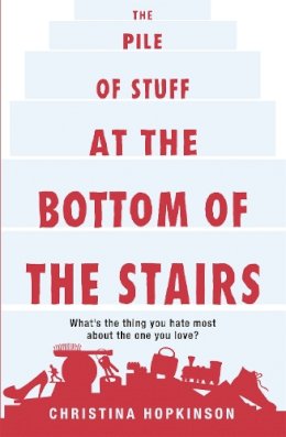 Christina Hopkinson - The Pile of Stuff at the Bottom of the Stairs - 9781444710403 - V9781444710403