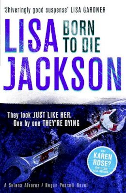 Lisa Jackson - Born to Die: Mystery, suspense and crime in this gripping thriller - 9781444713480 - V9781444713480