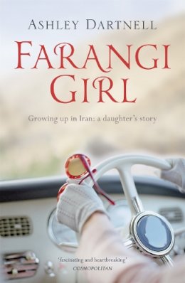 Ashley Dartnell - Farangi Girl: Growing up in Iran: a daughter´s story - 9781444714715 - V9781444714715