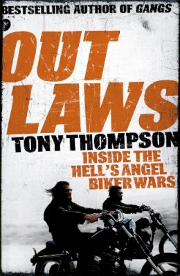 Tony Thompson - Outlaws: How a Small Town Biker Gang Took on the Hell's Angels - And Lived to Tell the Tale - 9781444716627 - V9781444716627