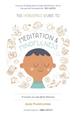 Andy Puddicombe - The Headspace Guide to... Mindfulness & Meditation: As Seen on Netflix - 9781444722208 - V9781444722208