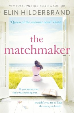 Elin Hilderbrand - The Matchmaker: Immerse yourself in the perfect beach read for 2018 - 9781444724059 - V9781444724059