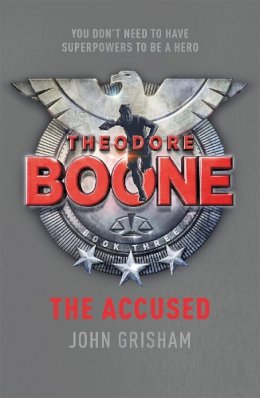 John Grisham - Theodore Boone: The Accused: Theodore Boone 3 - 9781444728903 - 9781473667372