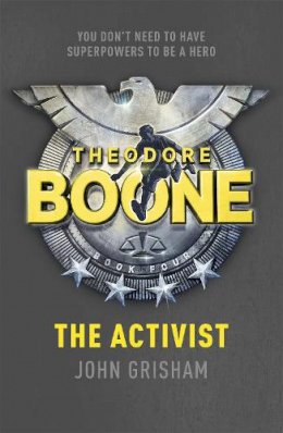 John Grisham - Theodore Boone: The Activist: Theodore Boone 4 - 9781444728958 - V9781444728958