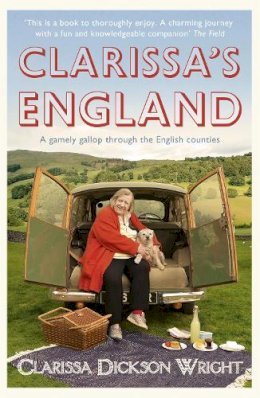 Clarissa Dickson Wright - Clarissa´s England: A gamely gallop through the English counties - 9781444729115 - V9781444729115