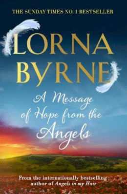 Lorna Byrne - A Message of Hope from the Angels: The Sunday Times No. 1 Bestseller - 9781444729887 - V9781444729887