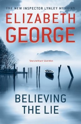 Elizabeth George - Believing the Lie: An Inspector Lynley Novel: 17 - 9781444730142 - V9781444730142