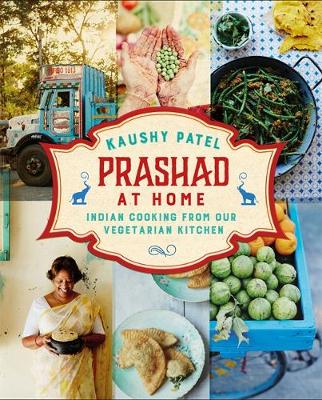 Kaushy Patel - Prashad At Home: Everyday Indian Cooking from our Vegetarian Kitchen - 9781444734744 - V9781444734744
