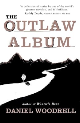 Daniel Woodrell - The Outlaw Album - 9781444735789 - V9781444735789