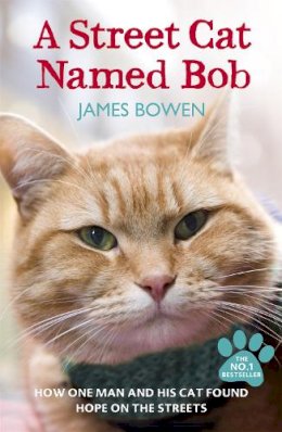 James Bowen - A Street Cat Named Bob: How one man and his cat found hope on the streets - 9781444737110 - V9781444737110
